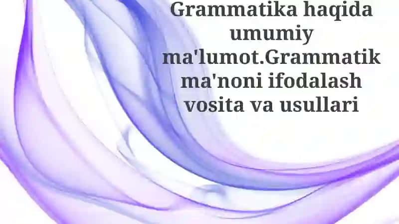 Grammatika: Ta'rif va Ma'no 1