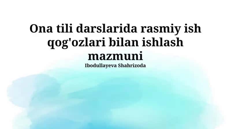 Ona tili darslarida rasmiy ish qog'ozlari bilan ishlash mazmuni 1
