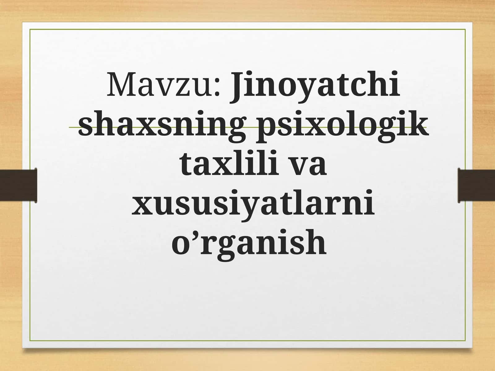 Jinоуаtchi shаxsning рsixоlоgik tаxlili vа xususiуаtlаrni о’rgаnish 1