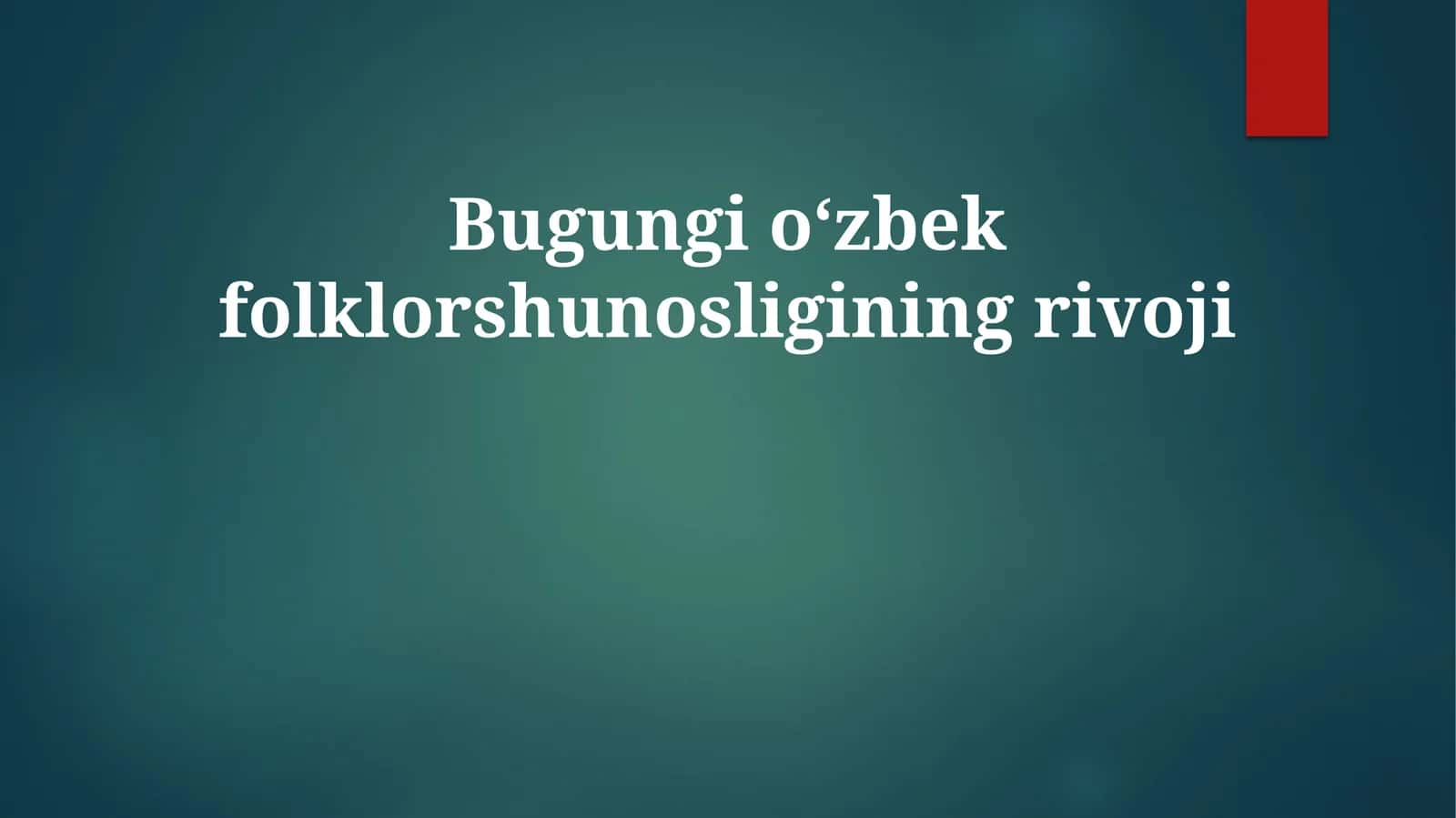 Bugungi o‘zbek folklorshunosligining rivoji 1