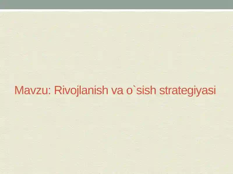 Rivojlanish va o'sish strategiyasi 1