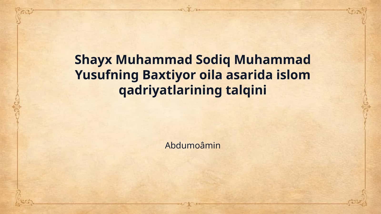 Shayx Muhammad Sodiq Muhammad Yusufning Baxtiyor oila asarida islom qadriyatlarining talqini 1