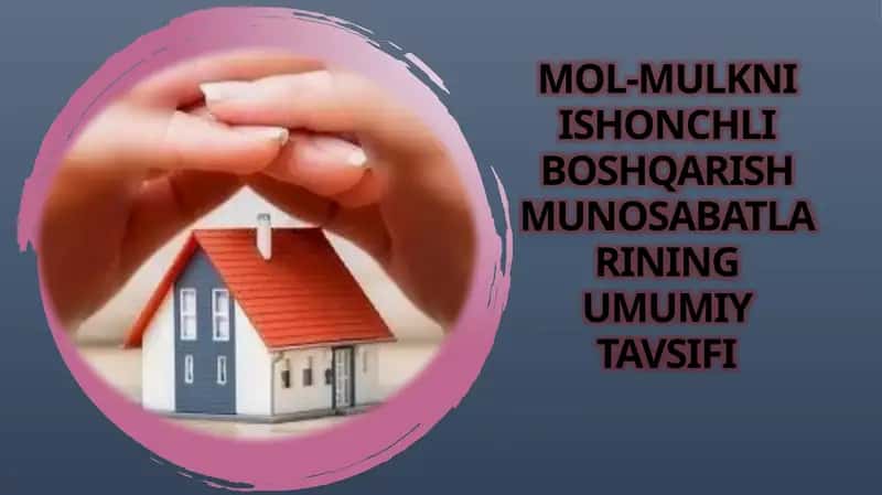 Mol-mulkniishonchli boshqarish munosabatlarining umumiy tavsifi 1