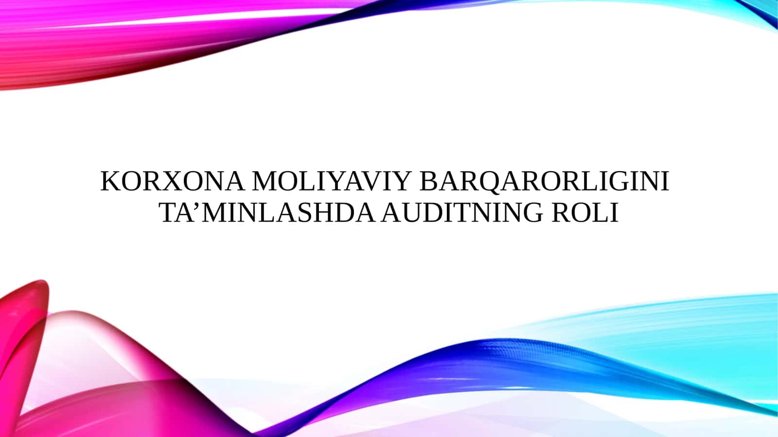 KORXONA MOLIYAVIY BARQARORLIGINI TA’MINLASHDA AUDITNING ROLI 1