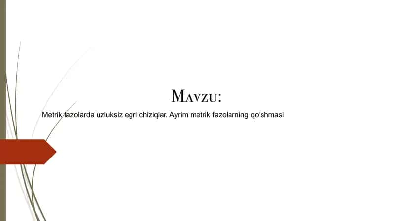 Metrik fazolarda uzluksiz egri chiziqlar. Ayrim metrik fazolarning qo`shmasi 1