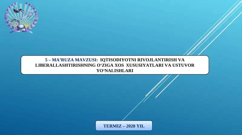 IQTISODIYOTNI RIVOJLANTIRISH VA LIBERALLASHTIRISHNING O‘ZIGA XOSXUSUSIYATLARI VA USTUVOR YO‘NALISHLARI TERMIZ – 2020 YIL 1