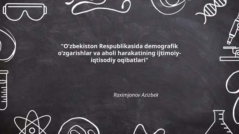 O‘zbekiston Respublikasida demografik o‘zgarishlar va aholi harakatining ijtimoiy-iqtisodiy oqibatlari 1