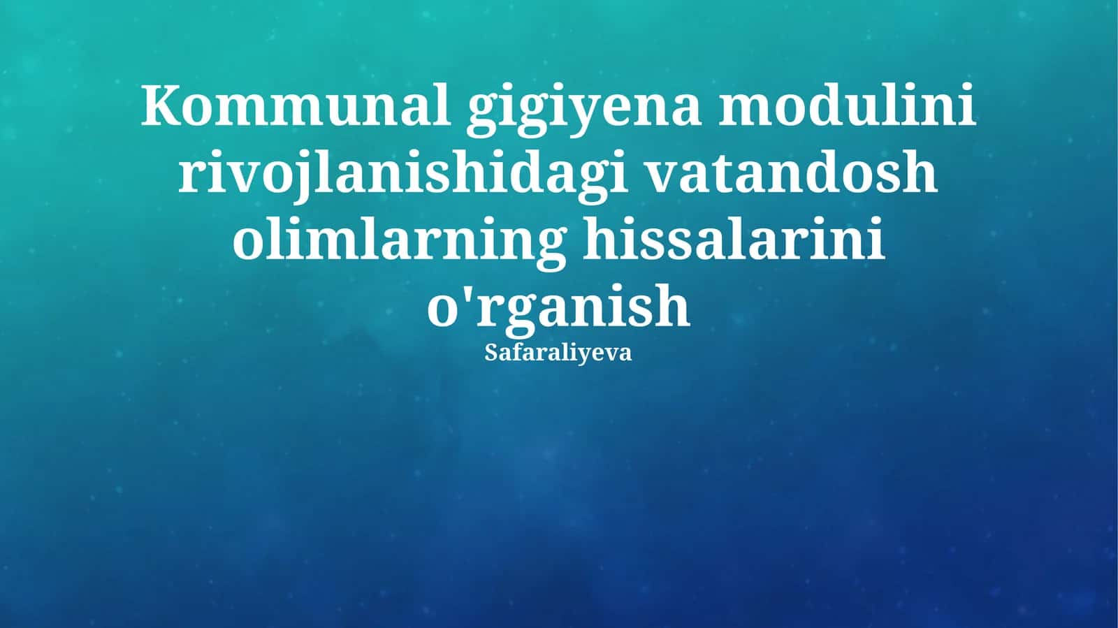 Kommunal gigiyena modulini rivojlanishidagi vatandosh olimlarning hissalarini o'rganish 1