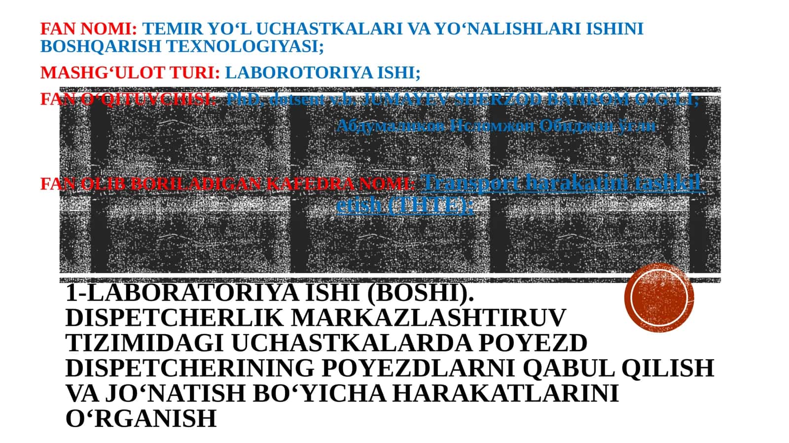 TEMIR YO‘L UCHASTKALARI VA YO‘NALISHLARI ISHINI BOSHQARISH TEXNOLOGIYASI 1