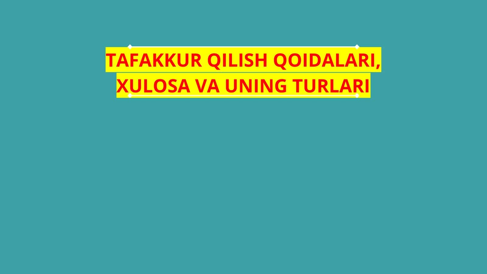 TAFAKKUR QILISH QOIDALARI, XULOSA VA UNING TURLARI 1