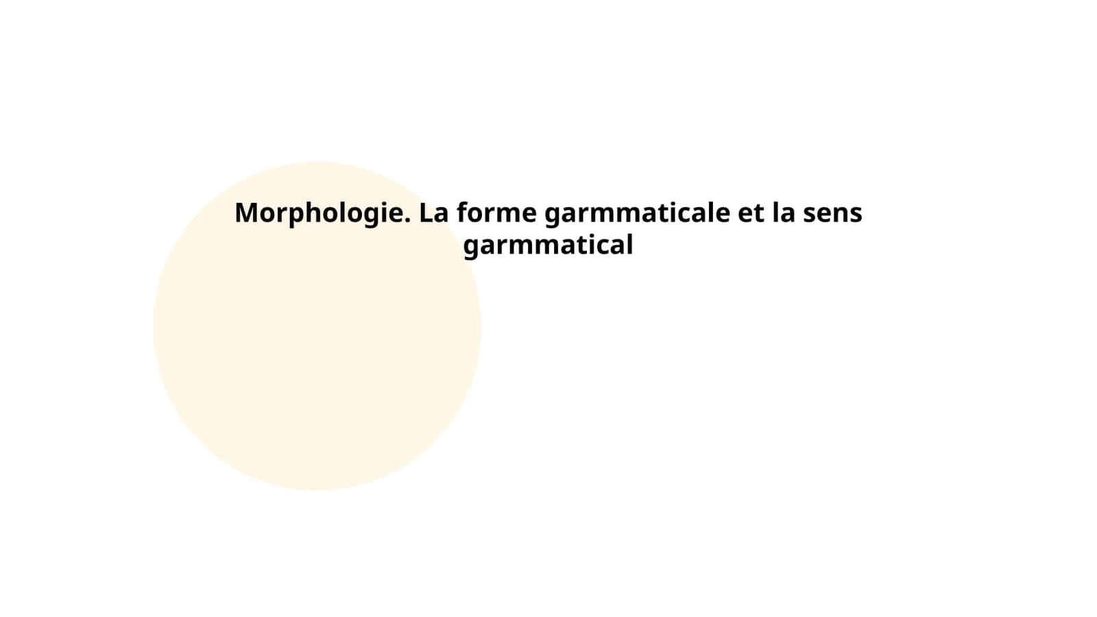 Morphologie. La forme garmmaticale et la sens garmmatical 1