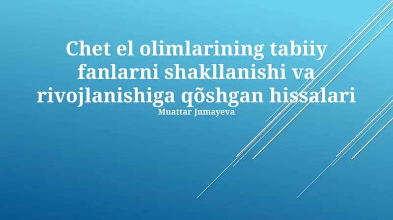 Chet el olimlarining tabiiy fanlarni shakllanishi va rivojlanishiga qõshgan hissalari 1