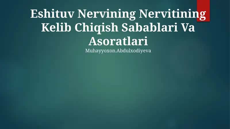 Eshituv Nervining Nervitining Kelib Chiqish Sabablari Va Asoratlari Muhayyoxon.Abdulxodiyeva 1