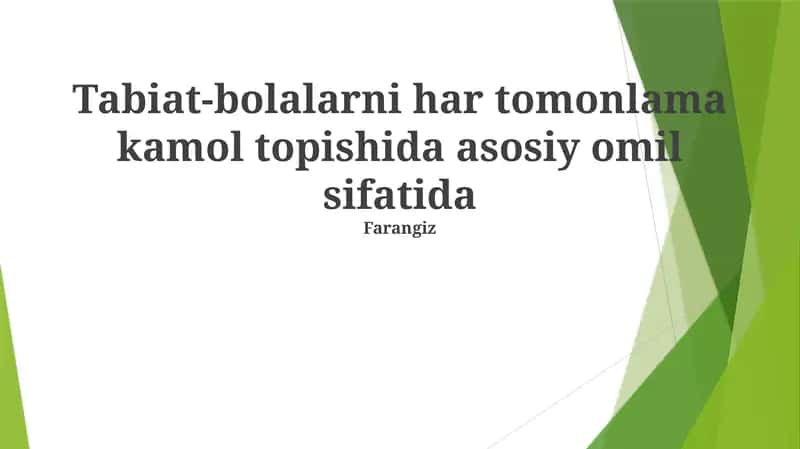 Tabiat-bolalarni har tomonlama kamol topishida asosiy omil sifatida 1