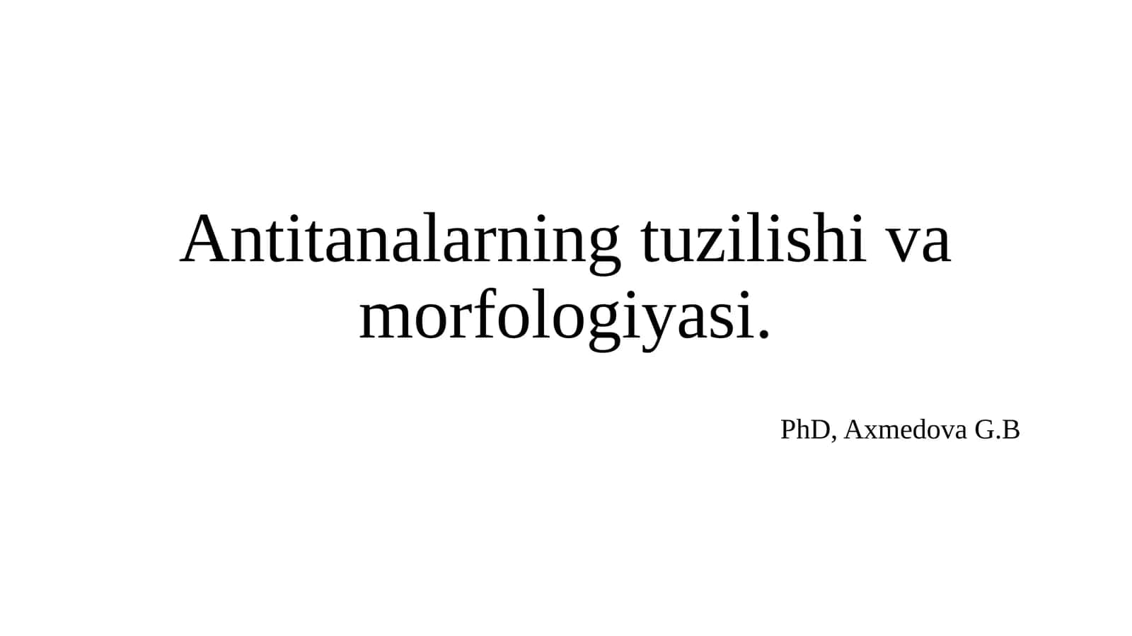 Antitanalarning tuzilishi va morfologiyasi 1