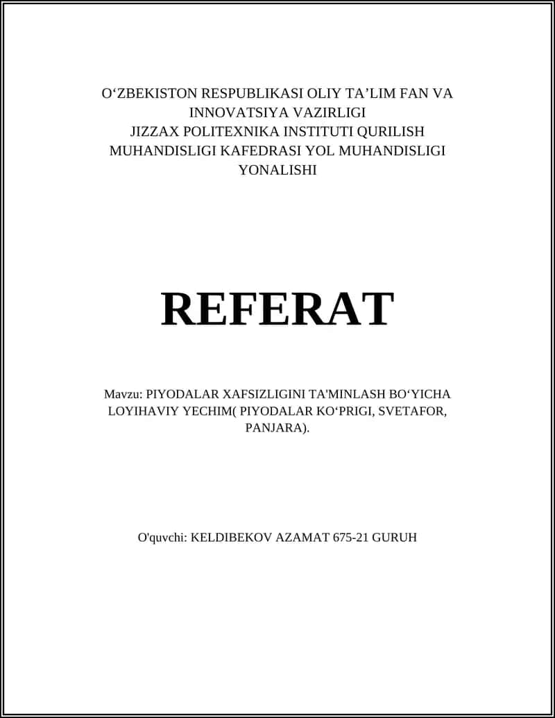 REFERAT Mavzu: PIYODALAR XAFSIZLIGINI TA'MINLASH BOʻYICHA LOYIHAVIY YECHIM( PIYODALAR KOʻPRIGI, SVETAFOR, PANJARA). 1