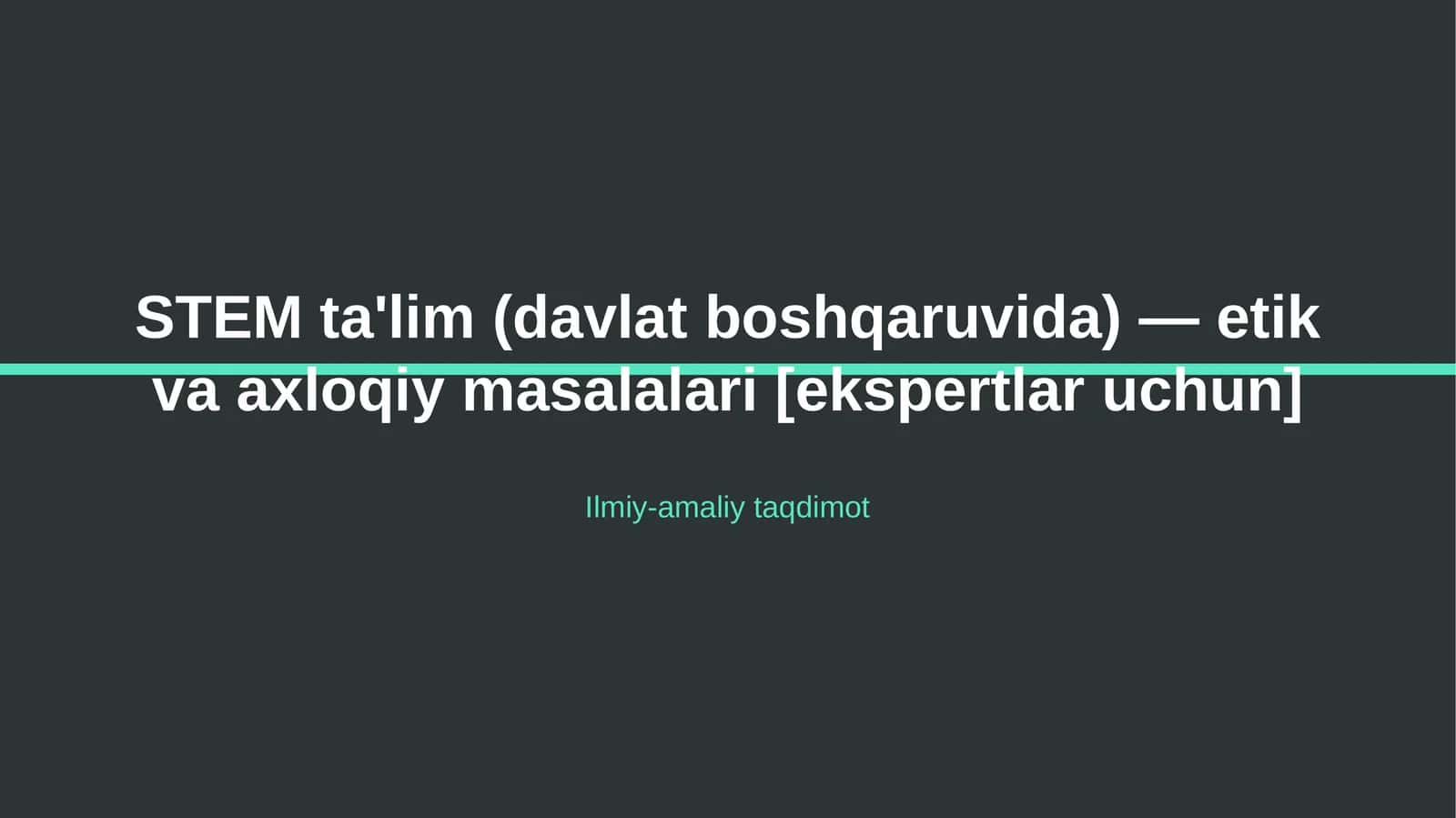 STEM ta'lim (davlat boshqaruvida) — etik va axloqiy masalalari [ekspertlar uchun] 1