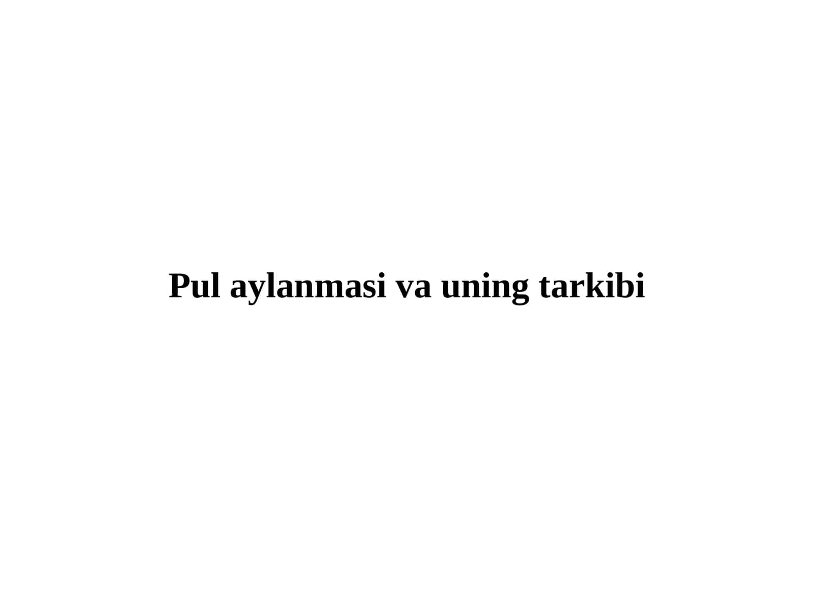 Pul aylanmasi va uning tarkibi 1