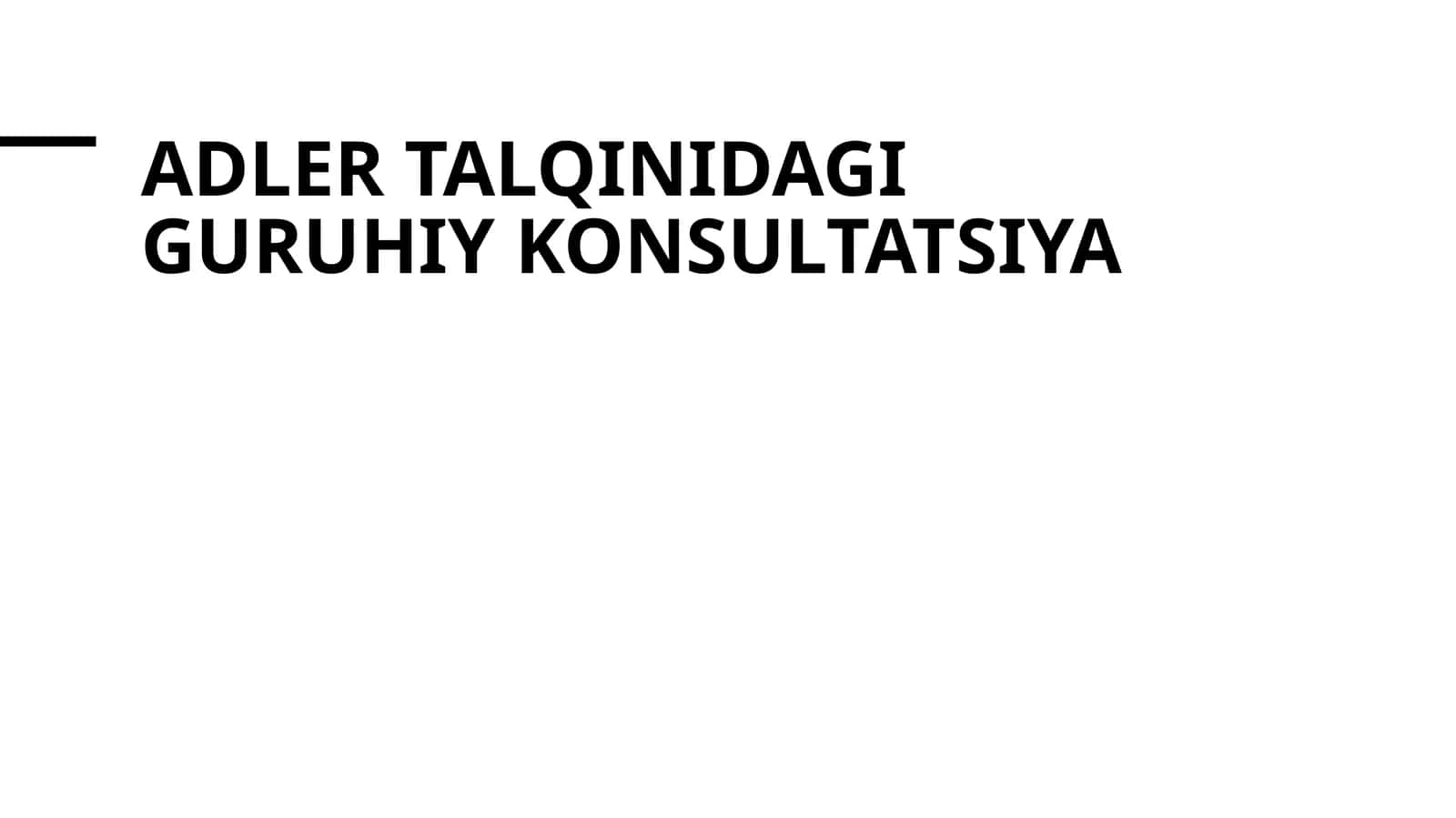 Adler talqinidagi guruhiy konsultatsiya 1