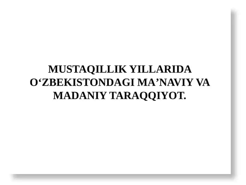 MUSTAQILLIK YILLARIDA O‘ZBEKISTONDAGI MAʼNAVIY VA MADANIY TARAQQIYOT 1