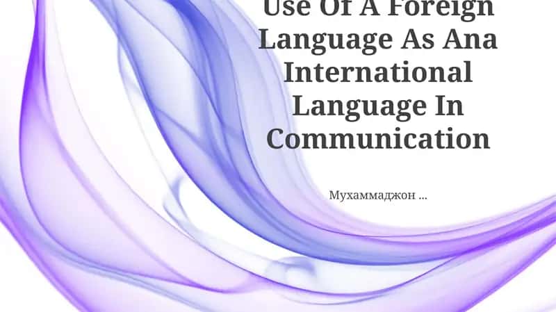 Use Of A Foreign Language As Ana International Language In Communication 1