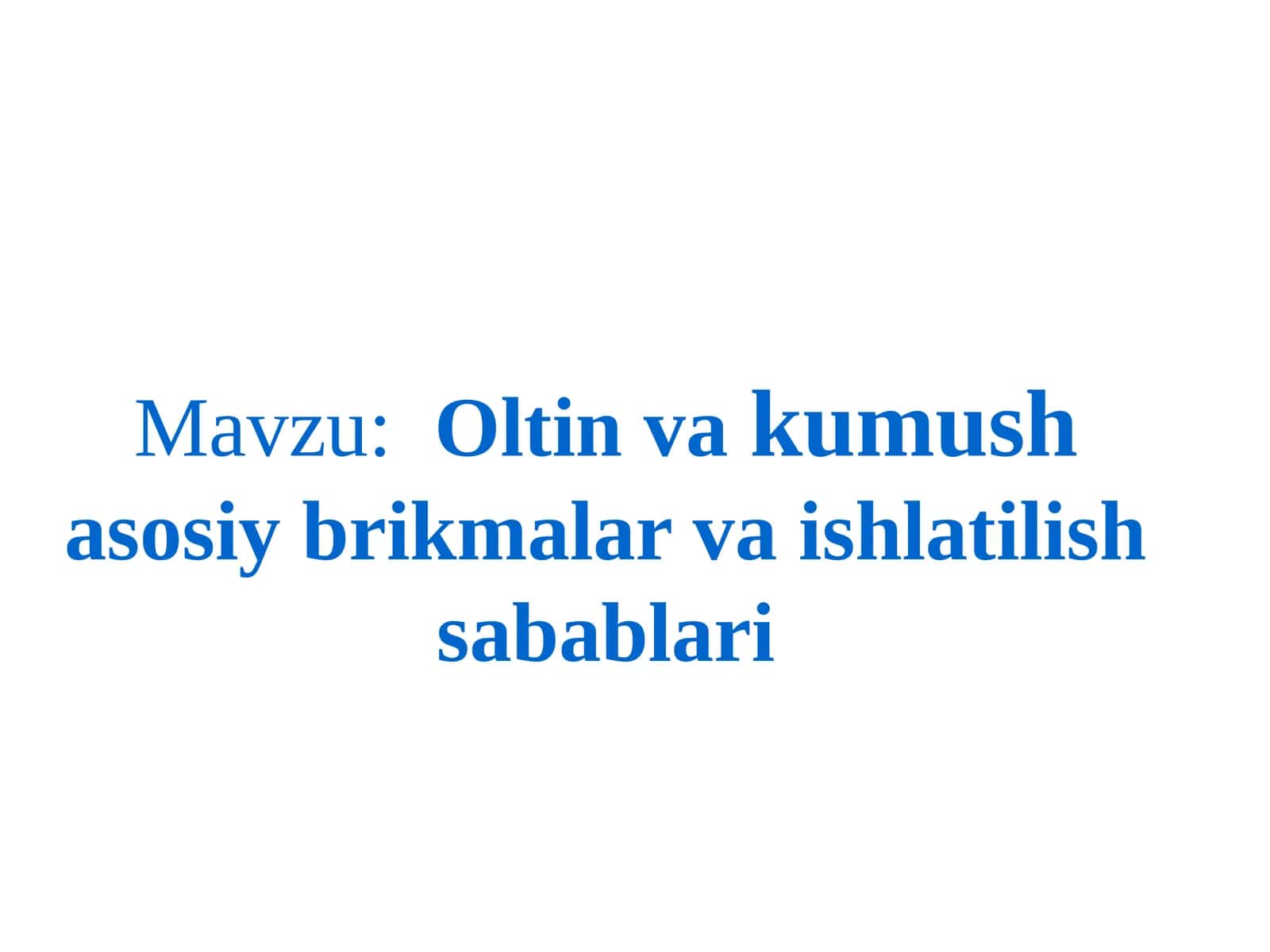 Oltin va  kumush  asosiy  birikmalar  va  ishlatilish  sabablari 1