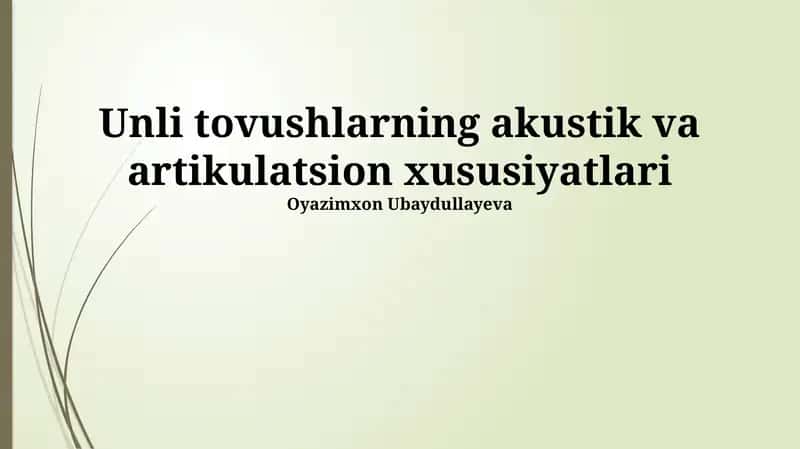 Unli tovushlarning akustik va artikulatsion xususiyatlari 1