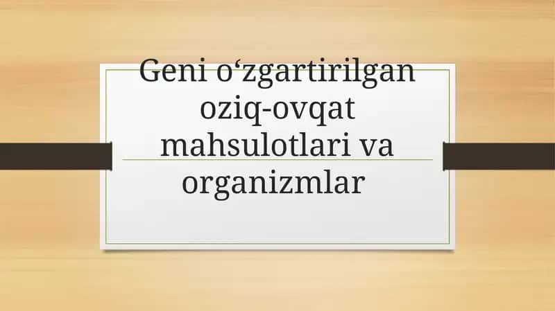 Geni oʻzgartirilgan oziq-ovqat mahsulotlari 1