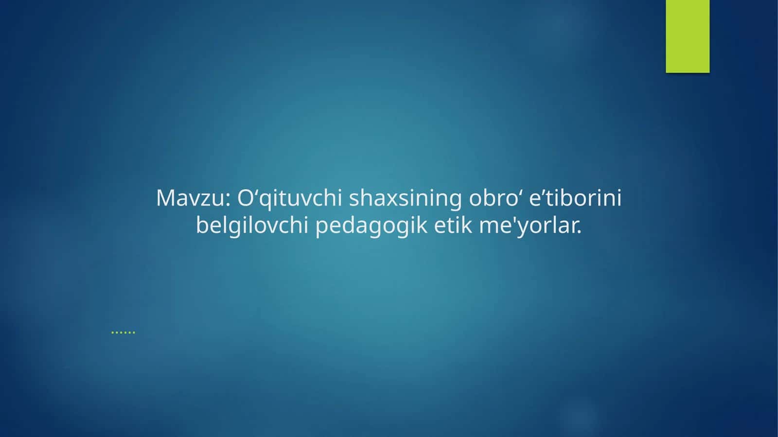 Oʻqituvchi shaxsining obroʻ eʼtiborini belgilovchi pedagogik etik me'yorlar 1