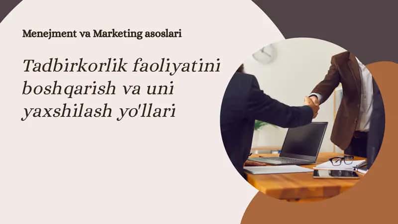 Tadbirkorlik faoliyatini boshqarish va uni yaxshilash yo'llari 1