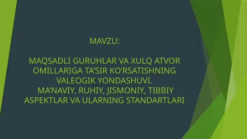 Maqsadli guruhlar va xulq-atvor omillariga ta'sir ko'rsatishning valeoilogik yondashuvi. Ma'naviy , ruhiy, jismoniy,tibbiy aspektlarva ularning standartlari 1