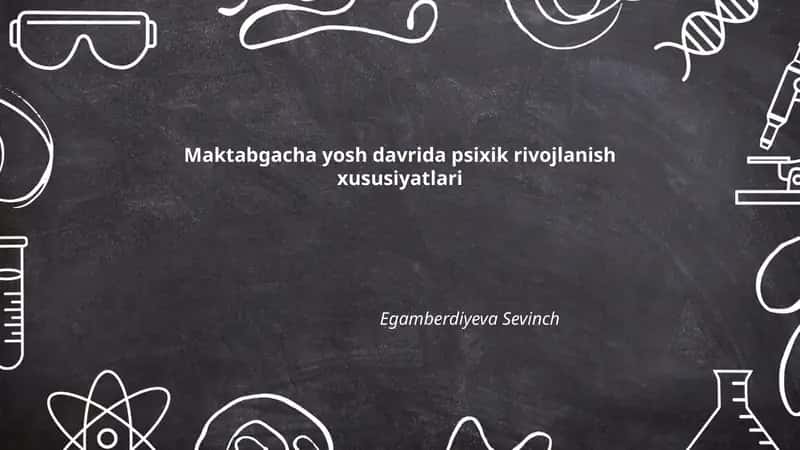 Maktabgacha yosh davrida psixik rivojlanish xususiyatlari 1