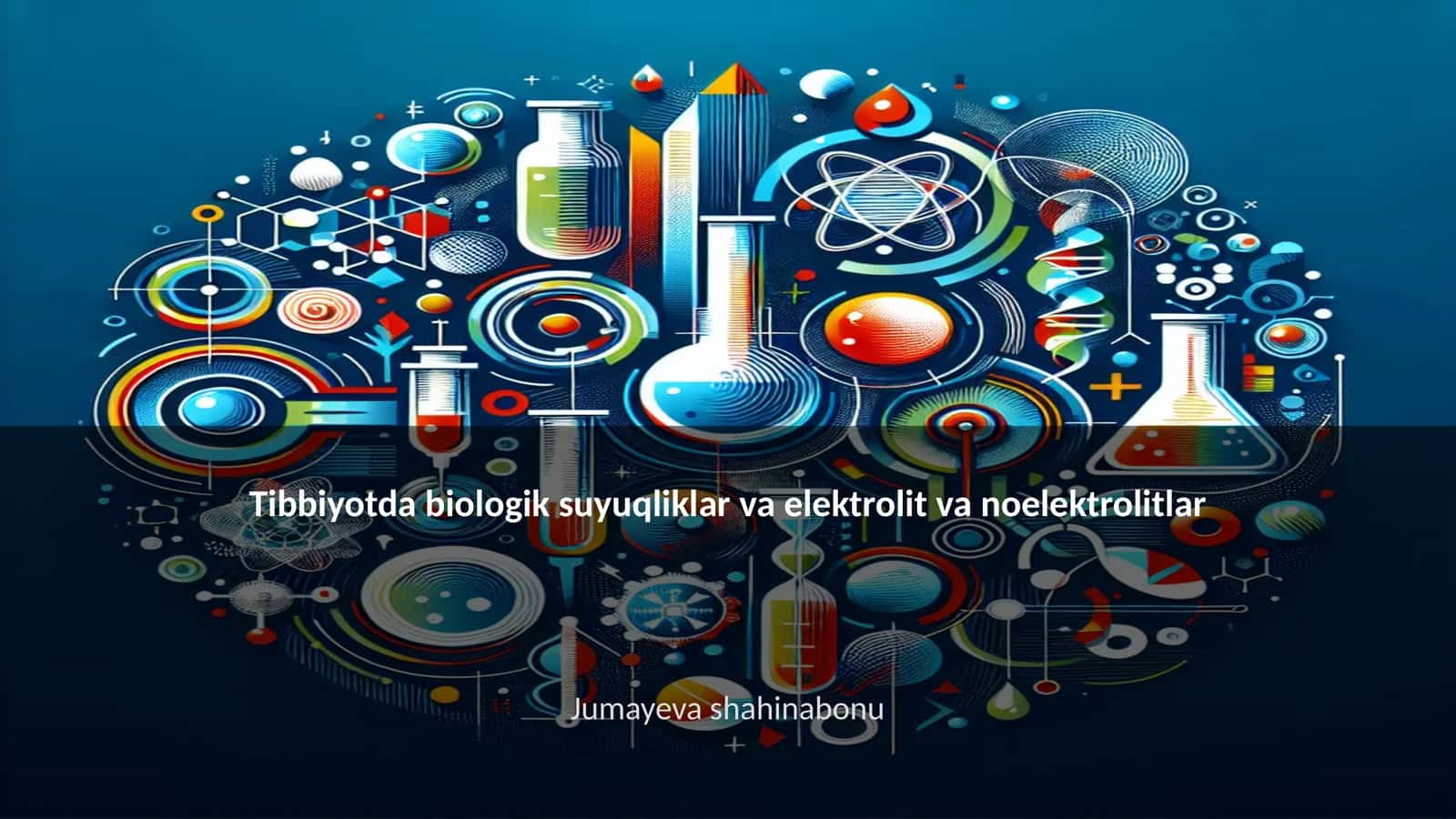 Tibbiyotda biologik suyuqliklar va elektrolit va noelektrolitlar 1