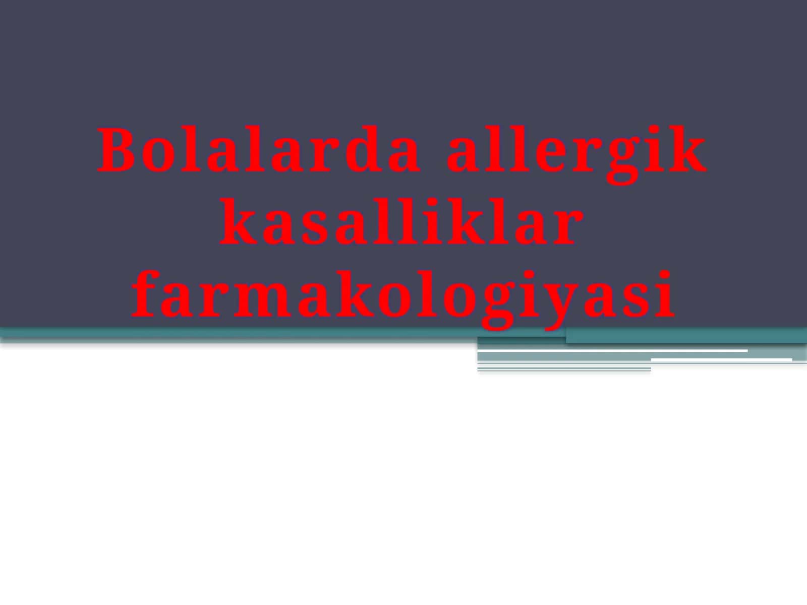 Bolalarda allergik kasalliklar farmakologiyasi 1