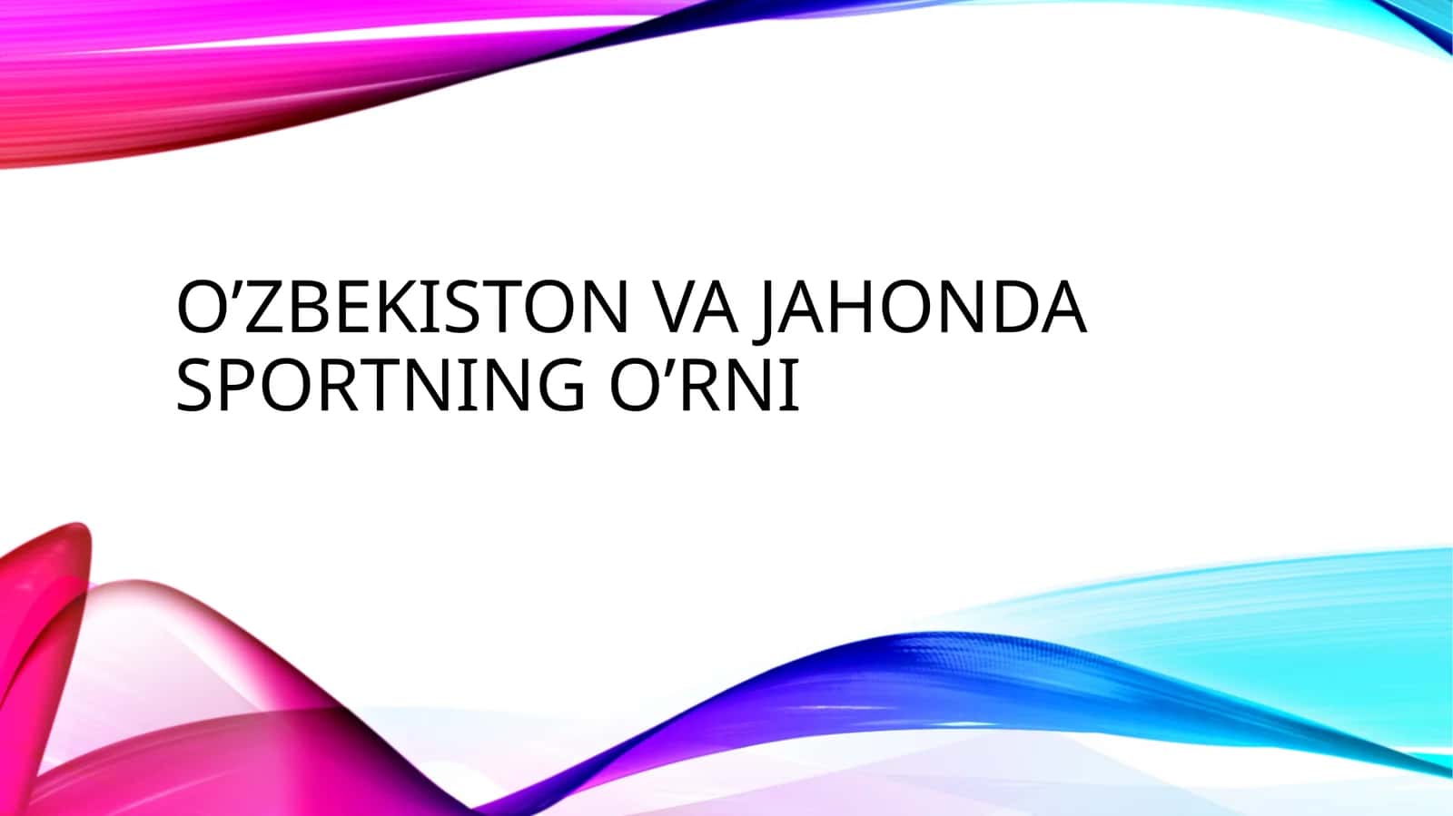 O’ZBEKISTON VA JAHONDA SPORTNING O’RNI 1