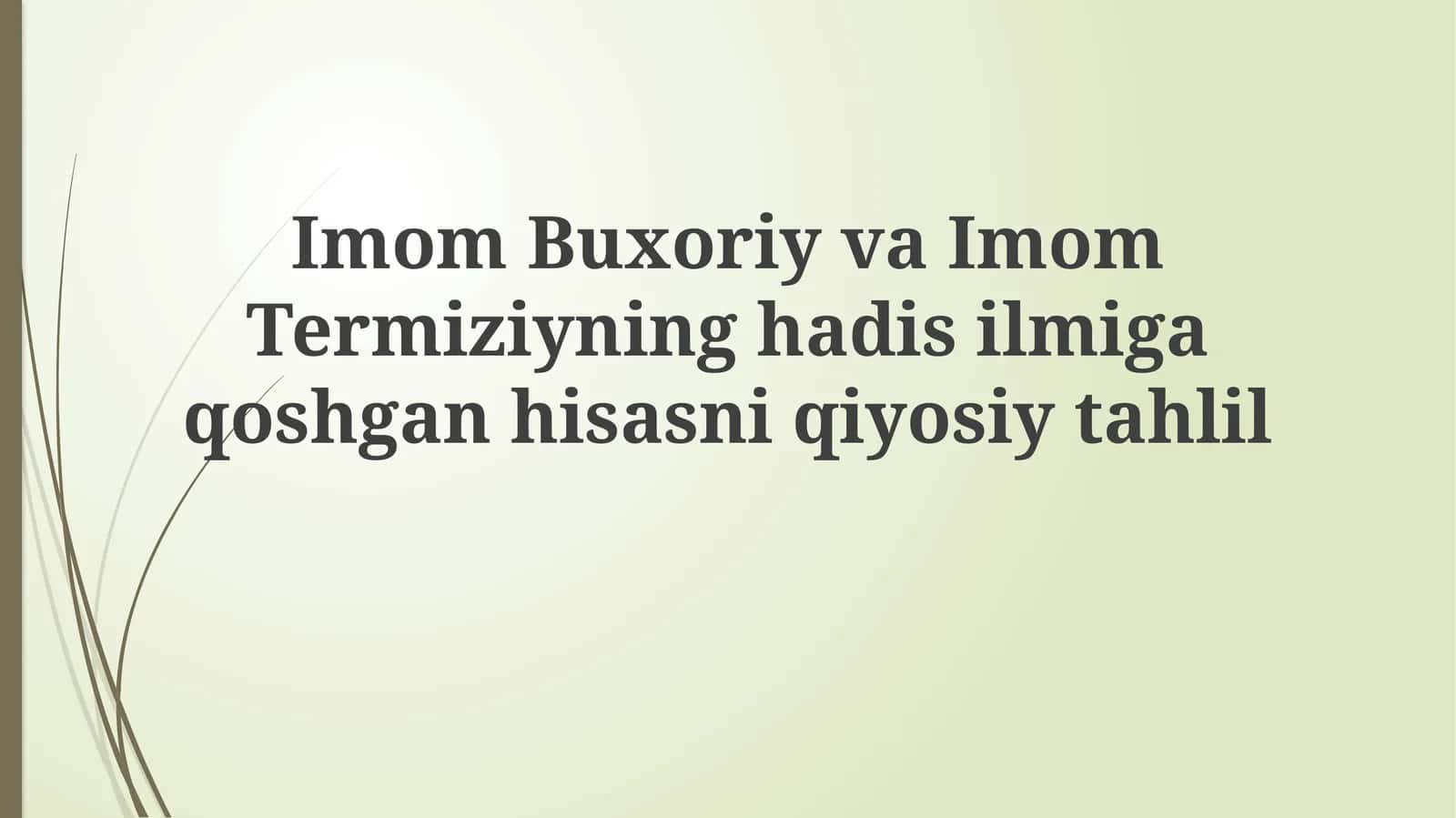 Imom Buxoriy va Imom Termiziyning hayoti va faoliyati 1
