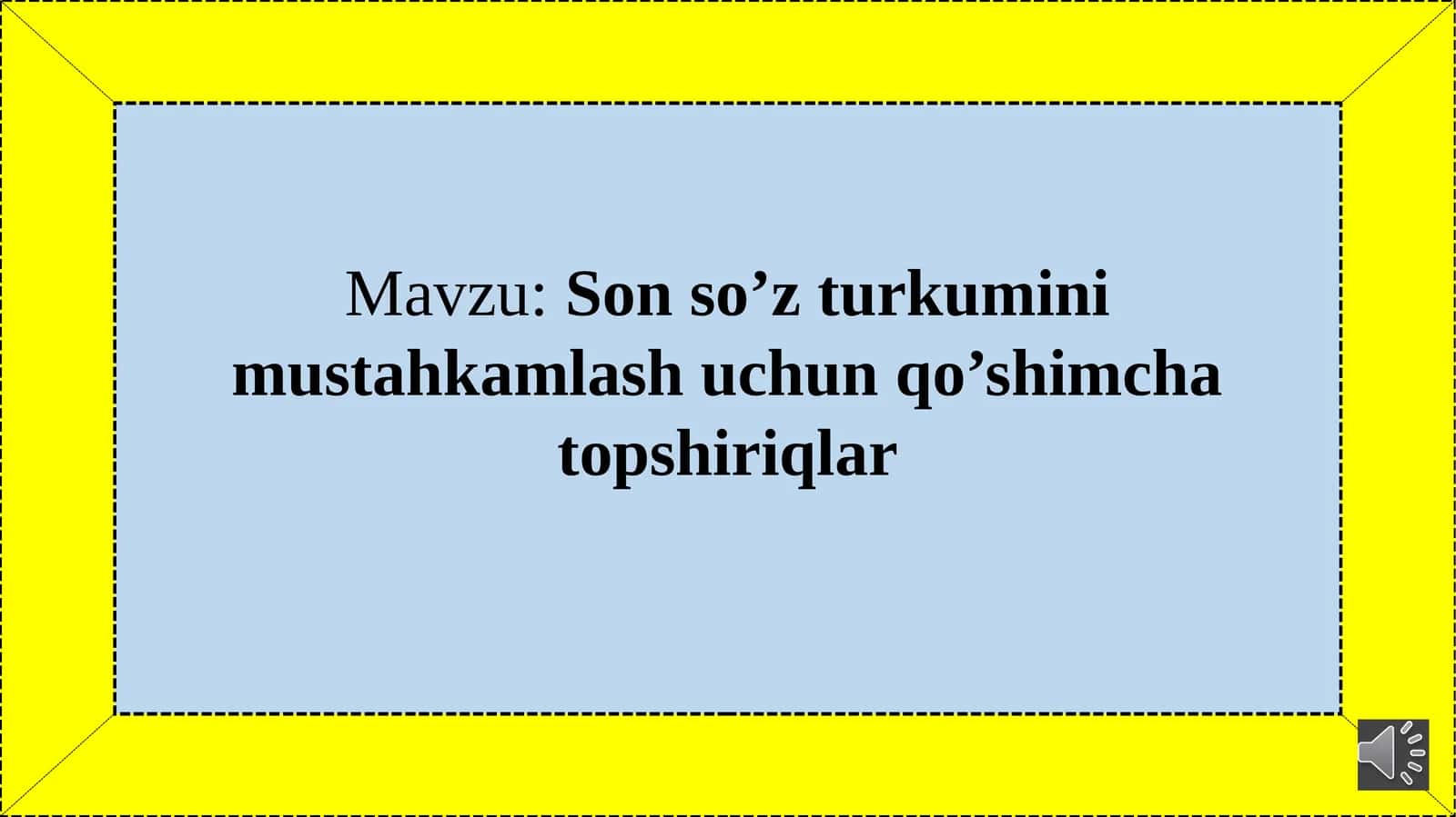 Son so’z turkumini mustahkamlash uchun qo’shimcha topshiriqlar 1