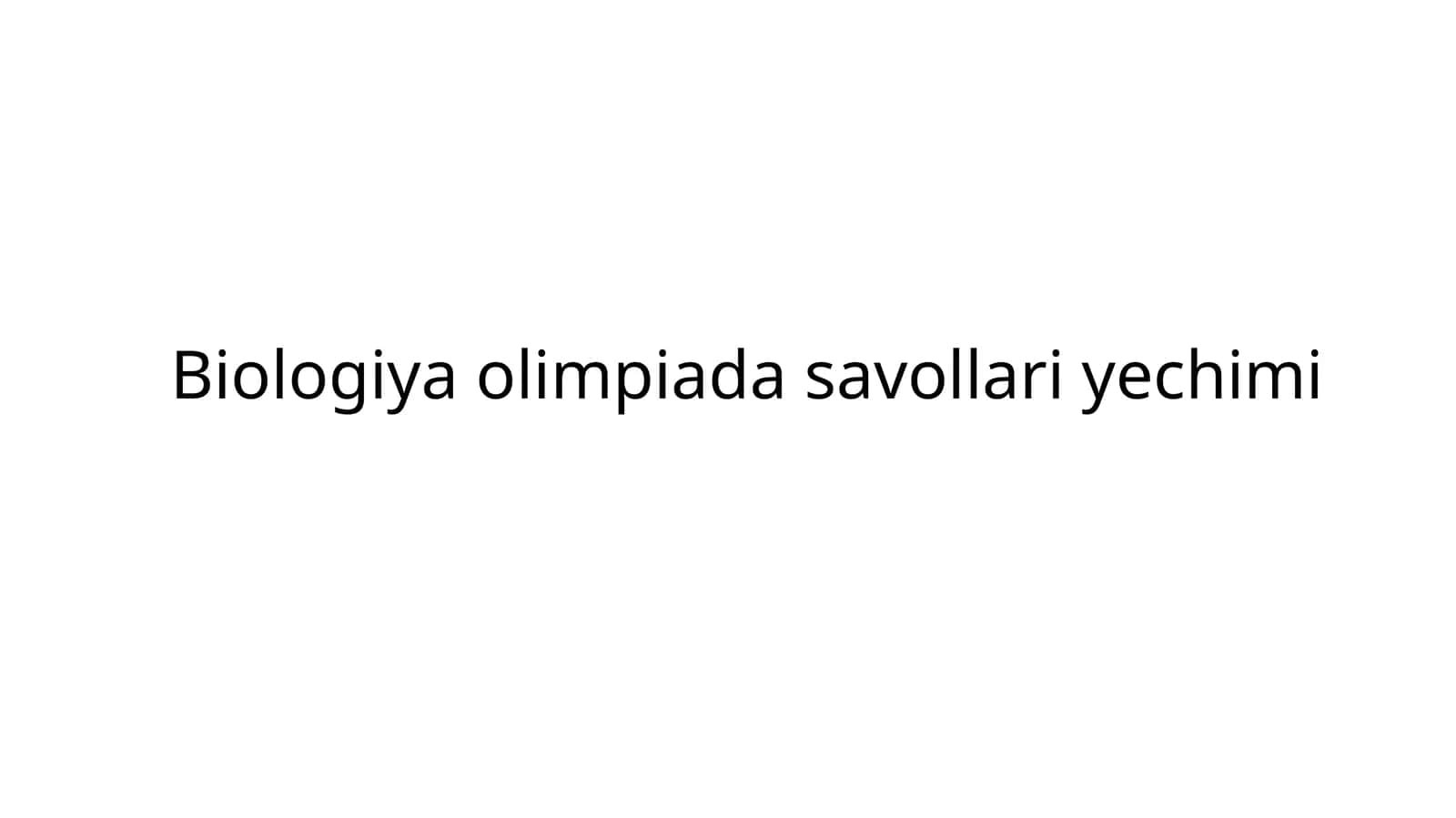 Biologiya olimpiada savollari yechimi 1