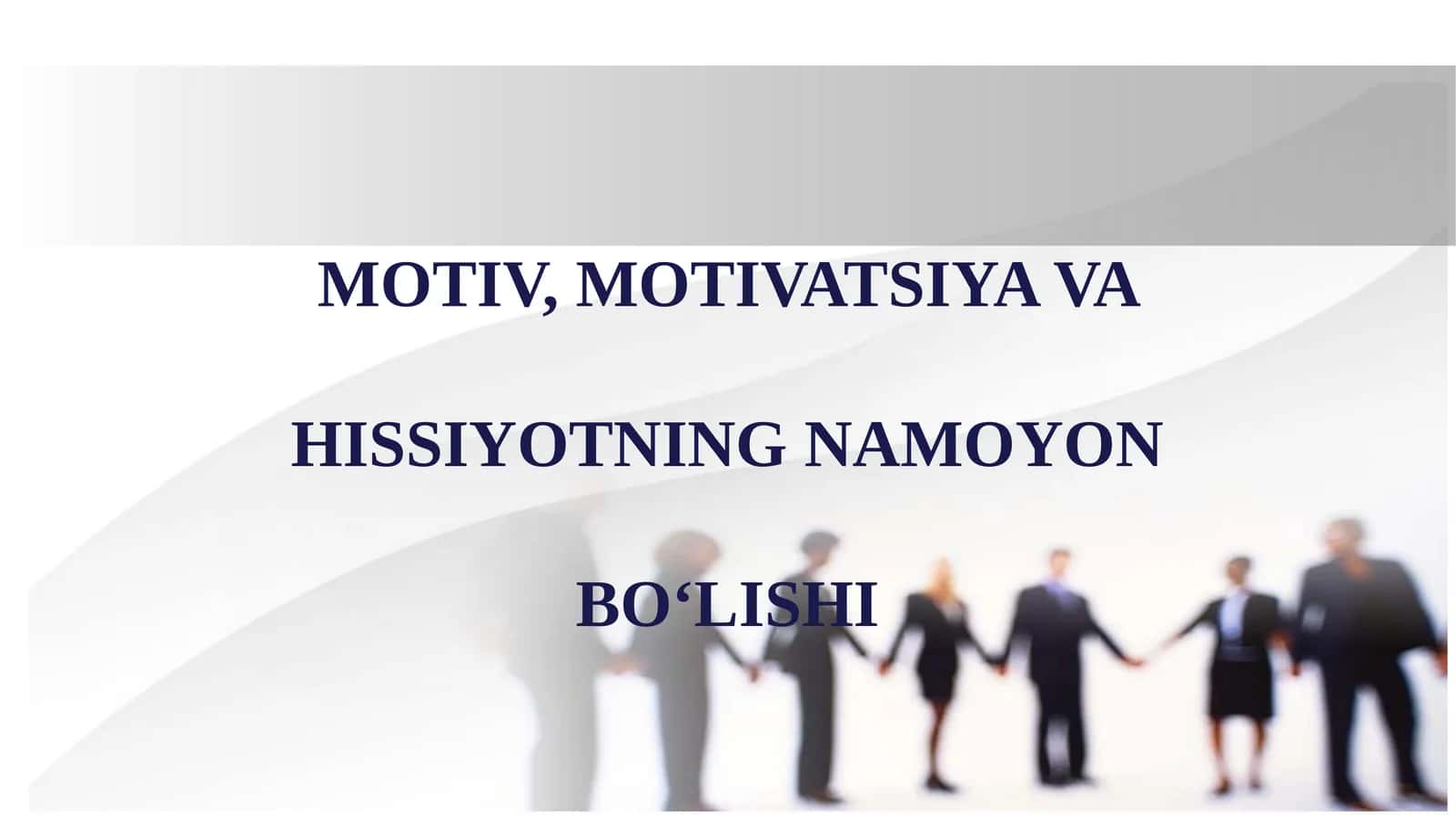 MOTIV, MOTIVATSIYA VA HISSIYOTNING NAMOYON BO‘LISHI 1