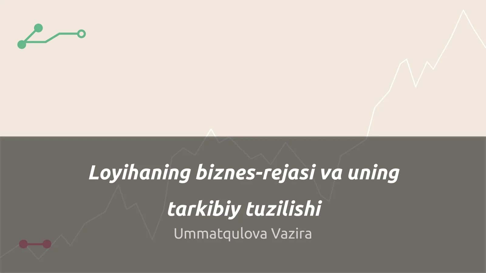 Loyihaning biznes-rejasi va uning tarkibiy tuzilishi 1