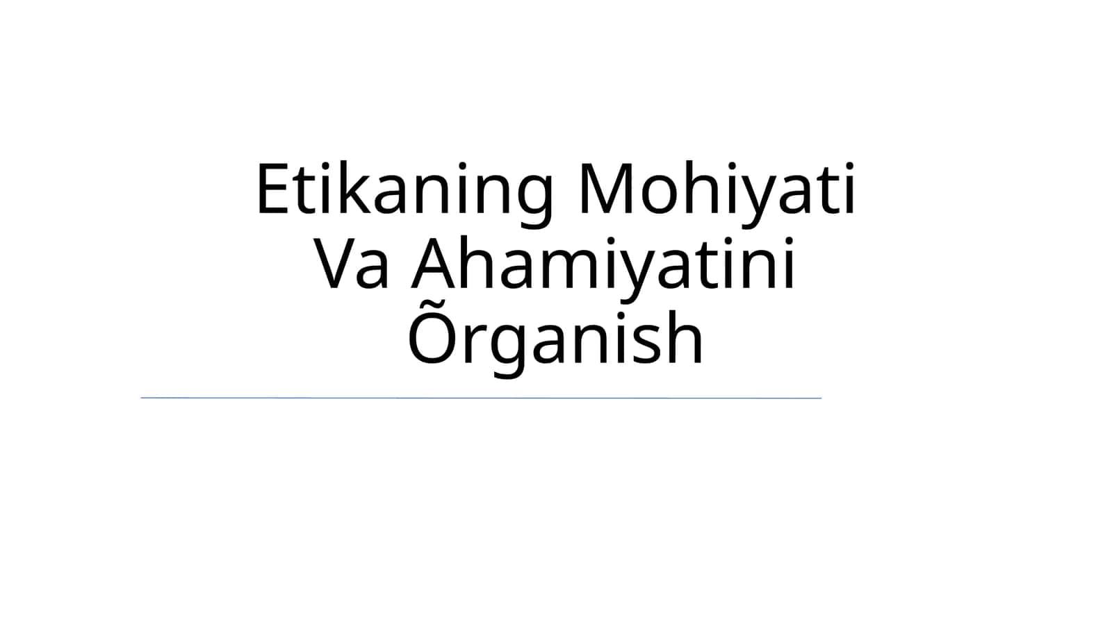 Etikaning Mohiyati Va Ahamiyatini Õrganish 1