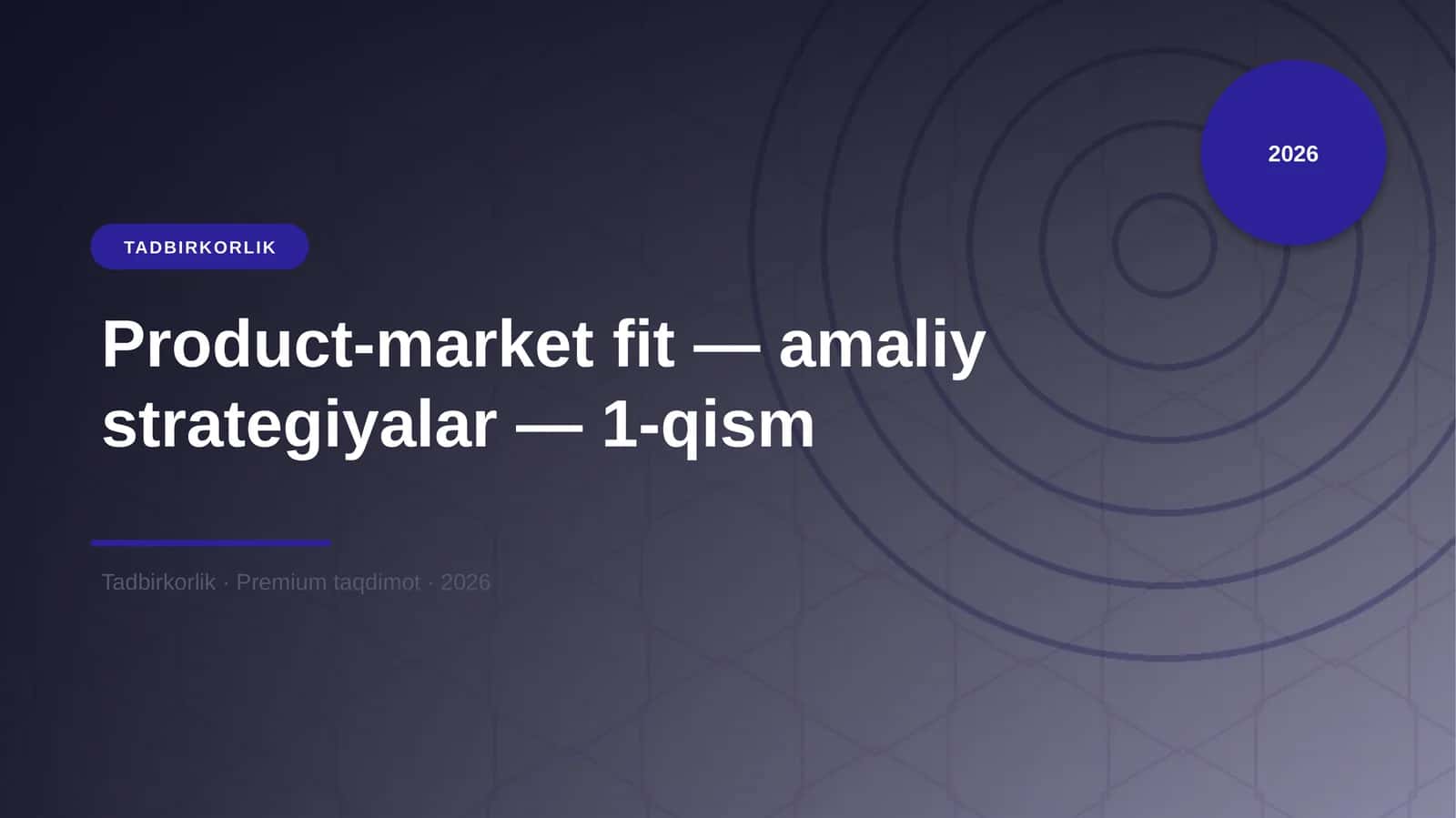 Product-market fit — amaliy strategiyalar — 1-qism 1