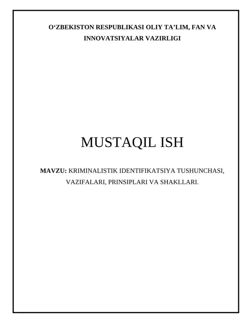 KRIMINALISTIK IDENTIFIKATSIYA TUSHUNCHASI, VAZIFALARI, PRINSIPLARI VA SHAKLLARI. 1