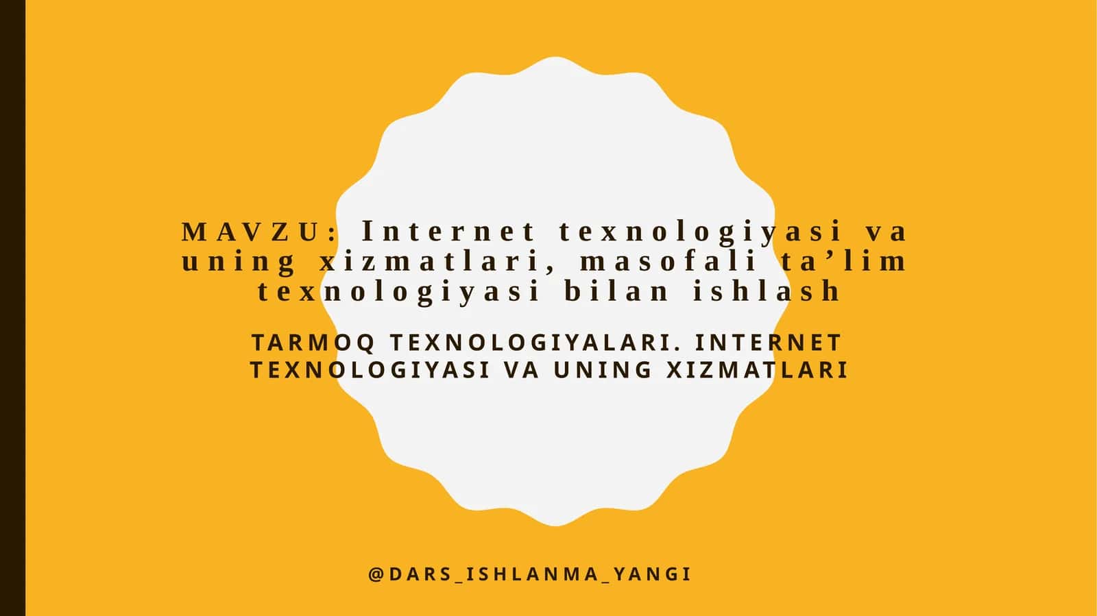 Internet   texnologiyasi  va  uning   xizmatlari, masofali  ta’lim  texnologiyasi  bilan  ishlash 1