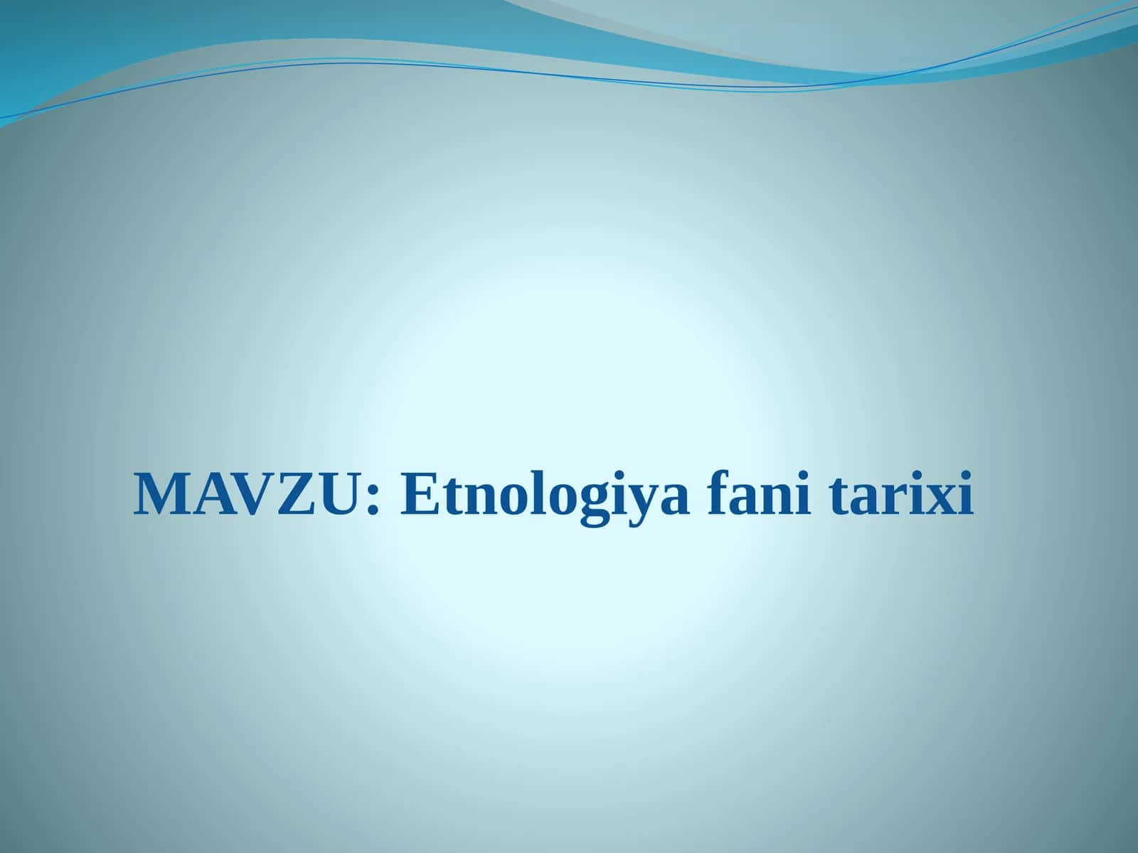 Etnologiya fani tarixi 1