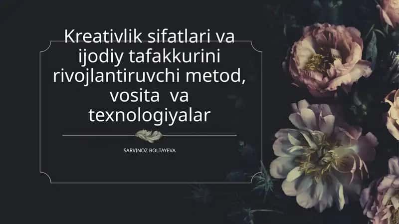 kreativlik sifatlari va ijodiy tafakkurini rivojlantiruvchi metod,vosita va texnologiyalar 1