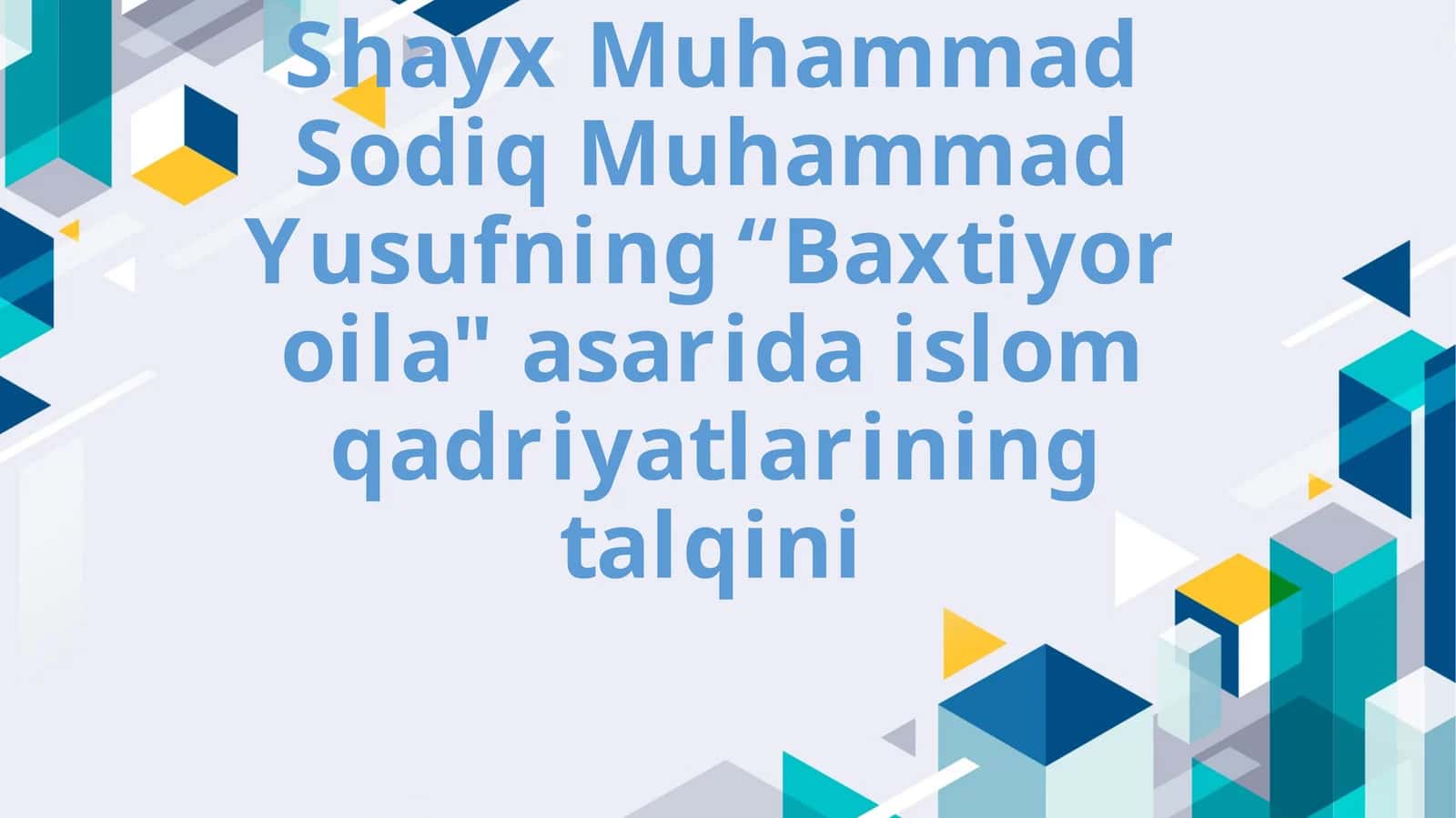 Shayx Muhammad Sodiq Muhammad Yusufning " Baxtiyor Oila" asarida islom qadriyatlarini talqin 1
