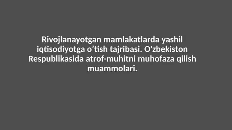 Rivojlanayotgan mamlakatlarda yashil iqtisodiyotga o’tish tajribasi. O'zbekiston Respublikasida atrof-muhitni muhofaza qilish muammolari 1