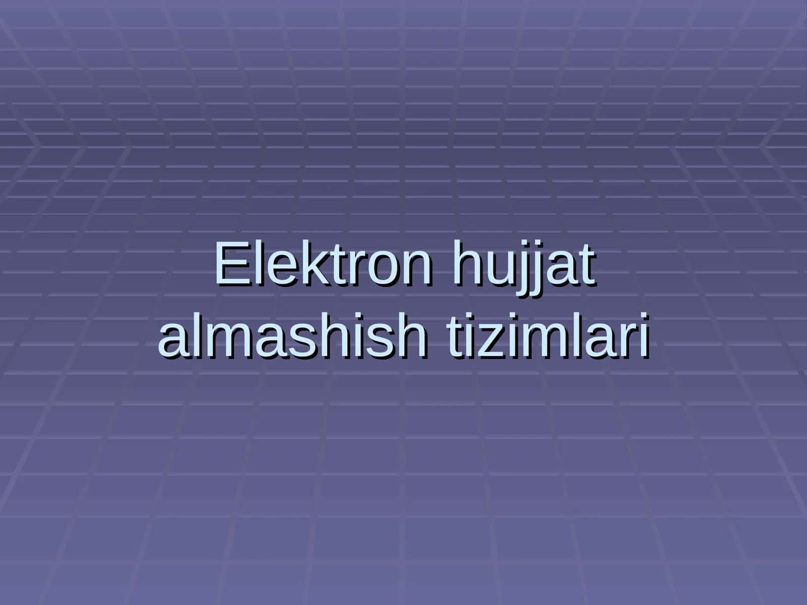Elektron hujjat almashish tizimlari 1