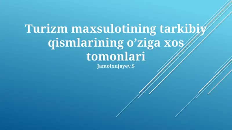 Turizm maxsulotining tarkibiy qismlarining o’ziga xos tomonlari 1